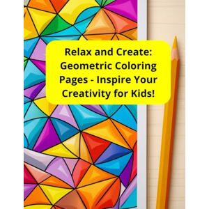 Santos, Nano Relax and Create: Geometric Coloring Pages Inspire Your Creativity for Kids!: “Explore the beauty of shapes and unleash your imagination with unique and relaxing coloring pages.” Santos, Nano Relax and Create: Geometric Coloring Pages Inspire Your Creativity for Kids!: “Explore the beauty of shapes and unleash your imagination with unique and relaxing coloring pages.”