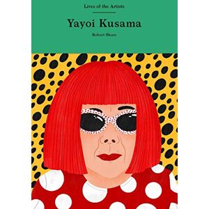 Shore, Robert Yayoi Kusama (Lives of the Artists) Shore, Robert Yayoi Kusama (Lives of the Artists)