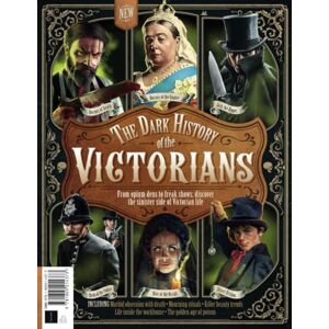 Future Publishing Ltd All About History Dark History of the Victorians: From opium dens to freak shows, discover the sinister side of Victorian life Future Publishing Ltd All About History Dark History of the Victorians: From opium dens to freak shows, discover the sinister side of Victorian life