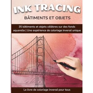 Nortman, Caroline Ink Tracing – Coloriage Inversé de Monuments et Objets Célèbres pour Adultes et Enfants: 35 monuments et objets iconiques à tracer sur des fonds ... de coloriage inversé pour tous les âges Nortman, Caroline Ink Tracing – Coloriage Inversé de Monuments et Objets Célèbres pour Adultes et Enfants: 35 monuments et objets iconiques à tracer sur des fonds ... de coloriage inversé pour tous les âges