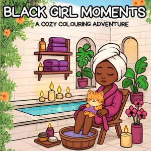 Lawson, Tiana BLACK GIRL MOMENTS: A cozy Colouring Adventure that Celebrate the Diversity and Magic of Black Girls with Illustrations That Capture Fashion, Hair, and Self-Care Lawson, Tiana BLACK GIRL MOMENTS: A cozy Colouring Adventure that Celebrate the Diversity and Magic of Black Girls with Illustrations That Capture Fashion, Hair, and Self-Care