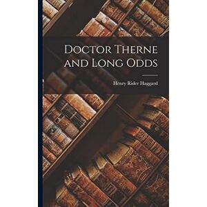 Haggard, Sir H Rider Doctor Therne and Long Odds Haggard, Sir H Rider Doctor Therne and Long Odds