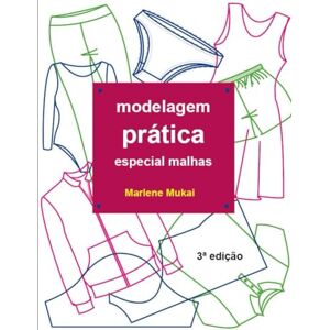 Mukai, Marlene Aparecida de Souza Modelagem prática especial malhas Mukai, Marlene Aparecida de Souza Modelagem prática especial malhas