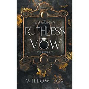 Fox, Willow Ruthless Vow: A Dark Mafia Arranged Marriage Romance: 5 (Mafia Marriages) Fox, Willow Ruthless Vow: A Dark Mafia Arranged Marriage Romance: 5 (Mafia Marriages)