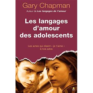 Chapman, Gary Les langages d’amour des adolescents Chapman, Gary Les langages d’amour des adolescents