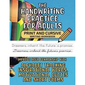 Weedman, Bob Handwriting Practice for Adults: Print and Cursive Writing Workbook, Improve Your Penmanship with Inspirational Words, Motivational Quotes and Short Poems Weedman, Bob Handwriting Practice for Adults: Print and Cursive Writing Workbook, Improve Your Penmanship with Inspirational Words, Motivational Quotes and Short Poems