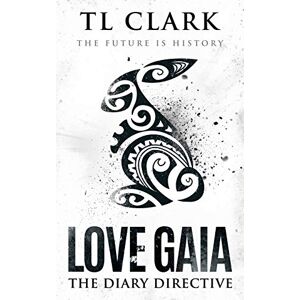 Clark, TL Love Gaia: The Diary Directive Clark, TL Love Gaia: The Diary Directive