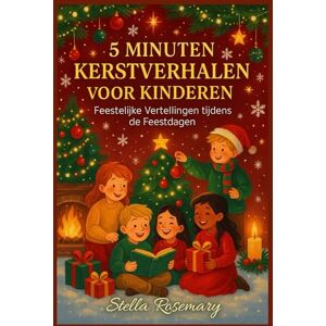 Rosemary, Stella 5 MINUTEN KERSTVERHALEN VOOR KINDEREN: Feestelijke Vertellingen tijdens de Feestdagen Rosemary, Stella 5 MINUTEN KERSTVERHALEN VOOR KINDEREN: Feestelijke Vertellingen tijdens de Feestdagen