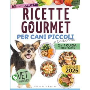Acer Ricette Gourmet per Cani Piccoli e Barboncini: Cibo Sano, Naturale e Bilanciato per Risolvere Intolleranze, Migliorare la Digestione e Far Brillare il Pelo del Tuo Piccolo Amico Acer Ricette Gourmet per Cani Piccoli e Barboncini: Cibo Sano, Naturale e Bilanciato per Risolvere Intolleranze, Migliorare la Digestione e Far Brillare il Pelo del Tuo Piccolo Amico
