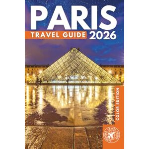 Walshaw, Harrison Paris Travel Guide 2026: Explore the Eiffel Tower, Louvre Museum, Charming Streets, River Cruises, Landmarks, Art, Culture & Best Places to Visit in France’s Capital City (COLOR) Walshaw, Harrison Paris Travel Guide 2026: Explore the Eiffel Tower, Louvre Museum, Charming Streets, River Cruises, Landmarks, Art, Culture & Best Places to Visit in France’s Capital City (COLOR)