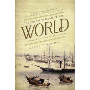 Osterhammel, Jürgen The Transformation of the World: A Global History of the Nineteenth Century (America in the World): 20 Osterhammel, Jürgen The Transformation of the World: A Global History of the Nineteenth Century (America in the World): 20
