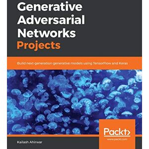 Ahirwar, Kailash Generative Adversarial Networks Projects: Build next-generation generative models using TensorFlow and Keras Ahirwar, Kailash Generative Adversarial Networks Projects: Build next-generation generative models using TensorFlow and Keras