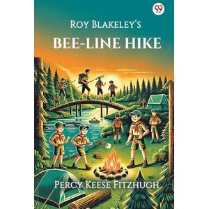Fitzhugh, Percy Keese Roy Blakeley’s Bee-Line Hike (Edition1) Fitzhugh, Percy Keese Roy Blakeley’s Bee-Line Hike (Edition1)