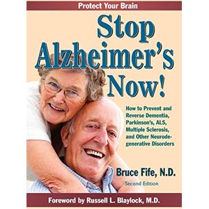 Fife ND, Bruce Stop Alzheimer's Now!: How to Prevent and Reverse Dementia, Parkinson's, ALS, Multiple Sclerosis, and Other Neurodegenerative Disorders: How to ... Sclerosis & Other Neurodegenerative Disorders Fife ND, Bruce Stop Alzheimer's Now!: How to Prevent and Reverse Dementia, Parkinson's, ALS, Multiple Sclerosis, and Other Neurodegenerative Disorders: How to ... Sclerosis & Other Neurodegenerative Disorders