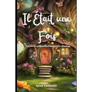 Tisserant, Sylvie Il était une fois...: contes pour enfants Tisserant, Sylvie Il était une fois...: contes pour enfants