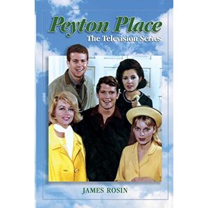 Rosin, James Peyton Place: The Television Series (Revised Edition) Rosin, James Peyton Place: The Television Series (Revised Edition)