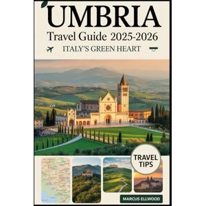 Ellwood, Marcus Umbria Travel Guide 2025–2026: Italy’s Green Heart: Explore Assisi, Orvieto, Spoleto, Lake Trasimeno, and Italy’s Hidden Hill Towns Ellwood, Marcus Umbria Travel Guide 2025–2026: Italy’s Green Heart: Explore Assisi, Orvieto, Spoleto, Lake Trasimeno, and Italy’s Hidden Hill Towns