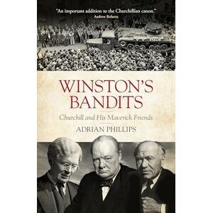 Philips Winston’s Bandits: Churchill and His Maverick Friends Philips Winston’s Bandits: Churchill and His Maverick Friends