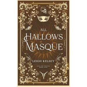 Kelsey, Leigh All Hallows Masque: A Twisted Paranormal Romance (Sick and Twisted) Kelsey, Leigh All Hallows Masque: A Twisted Paranormal Romance (Sick and Twisted)