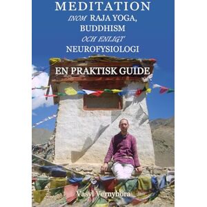 Vernyhora, Vasyl Meditation inom raja yoga, buddhism och enligt neurofysiologi: En praktisk guide Vernyhora, Vasyl Meditation inom raja yoga, buddhism och enligt neurofysiologi: En praktisk guide