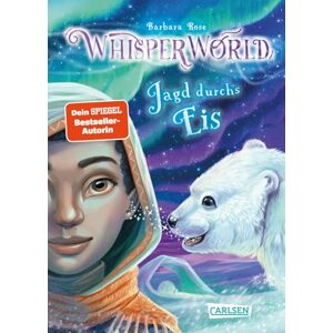 Rose, Barbara Whisperworld 6: Jagd durchs Eis: Eine spannende Lesereise für Kinder ab 9 in eine unbekannte Welt mit wilden Tieren, Fantasiewesen, Prüfungen und ganz viel Abenteuer Rose, Barbara Whisperworld 6: Jagd durchs Eis: Eine spannende Lesereise für Kinder ab 9 in eine unbekannte Welt mit wilden Tieren, Fantasiewesen, Prüfungen und ganz viel Abenteuer