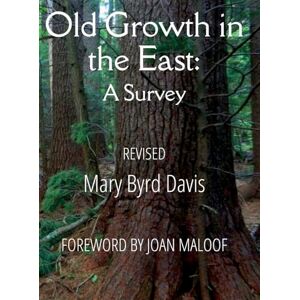 Davis, Mary Byrd Old Growth in the East: A Survey (Revised) Davis, Mary Byrd Old Growth in the East: A Survey (Revised)