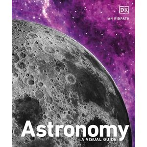 DK Astronomy: A Visual Guide ( Ultimate Guides) DK Astronomy: A Visual Guide ( Ultimate Guides)