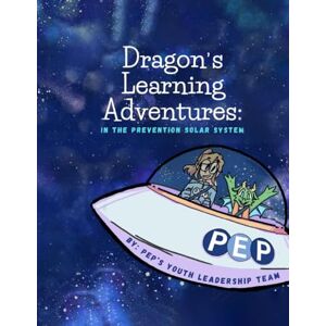 Leadership Team, Pep’s Youth Dragon's Learning Adventures: IN THE PREVENTION SOLAR SYSTEM Leadership Team, Pep’s Youth Dragon's Learning Adventures: IN THE PREVENTION SOLAR SYSTEM