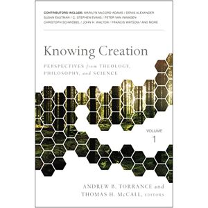 KNOWING CREATION SC: Perspectives from Theology, Philosophy, and Science KNOWING CREATION SC: Perspectives from Theology, Philosophy, and Science