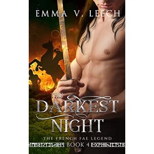 Leech, Emma V. The Darkest Night: The French Fae Legend: Volume 4 Leech, Emma V. The Darkest Night: The French Fae Legend: Volume 4