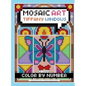 Sachdeva, Sachin Mosaic Art Color By Number: Tiffany Windows Mystery Patterns Coloring Book for Teens, Women and Adults for Relaxation and Stress Relief with 3*3 mm sections Sachdeva, Sachin Mosaic Art Color By Number: Tiffany Windows Mystery Patterns Coloring Book for Teens, Women and Adults for Relaxation and Stress Relief with 3*3 mm sections