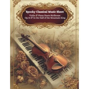Jacob, Oscar Spooky Classical Music Sheet – Violin & Piano Duets Sicilienne Op.78 & In the Hall of the Mountain King Jacob, Oscar Spooky Classical Music Sheet – Violin & Piano Duets Sicilienne Op.78 & In the Hall of the Mountain King