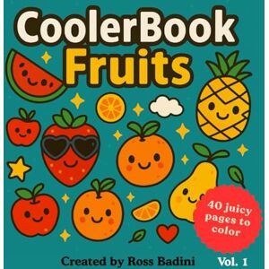 Badini, Ross CoolerBook Vol. 1 Cute Fruits Coloring Book Kawaii Style Illustrations to Relax, Learn, Have Fun and Stimulate Creativity: An educational, stylish and super fun coloring book with kawaii fruits! Badini, Ross CoolerBook Vol. 1 Cute Fruits Coloring Book Kawaii Style Illustrations to Relax, Learn, Have Fun and Stimulate Creativity: An educational, stylish and super fun coloring book with kawaii fruits!