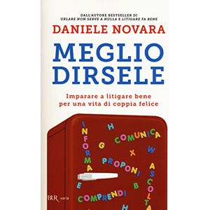 Novara, Daniele Meglio dirsele. Imparare a litigare bene per una vita di coppia felice Novara, Daniele Meglio dirsele. Imparare a litigare bene per una vita di coppia felice
