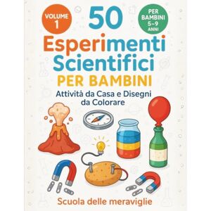 schiavone, maurizio 50 Esperimenti scientifici per bambini: attività da casa e disegni da colorare (Libri degli Esperimenti) schiavone, maurizio 50 Esperimenti scientifici per bambini: attività da casa e disegni da colorare (Libri degli Esperimenti)