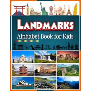 Williams, Sophia C. Landmarks Alphabet Book for Kids: Explore A to Z Famous Places with Fun Facts and Colorful Pictures for Children Williams, Sophia C. Landmarks Alphabet Book for Kids: Explore A to Z Famous Places with Fun Facts and Colorful Pictures for Children