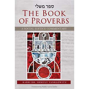 Yanklowitz, Shmuly The Book of Proverbs: A Social Justice Commentary Yanklowitz, Shmuly The Book of Proverbs: A Social Justice Commentary
