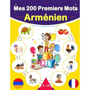 Mark, M. Arménien Mes 200 Premiers Mots: Mon premier imagier bilingue Arménien Français, 200 mots traduits du français à l'arménien de la vie de tous les jours. Mark, M. Arménien Mes 200 Premiers Mots: Mon premier imagier bilingue Arménien Français, 200 mots traduits du français à l'arménien de la vie de tous les jours.