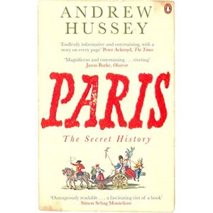Hussey, Andrew Paris: The Secret History Hussey, Andrew Paris: The Secret History