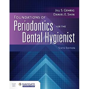 Gehrig, Jill S. Foundations of Periodontics for the Dental Hygienist with Navigate Advantage Access Gehrig, Jill S. Foundations of Periodontics for the Dental Hygienist with Navigate Advantage Access