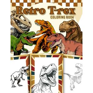 Dbi, Aimene Retro T-Rex Coloring Book: Fun Vintage Dinosaur Designs Dbi, Aimene Retro T-Rex Coloring Book: Fun Vintage Dinosaur Designs