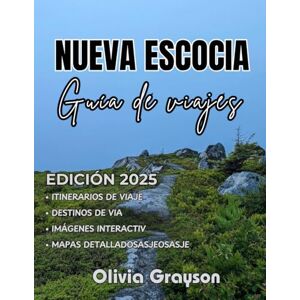 Grayson, Olivia Guía de viaje de Nueva Escocia 2025-2026: Explore la vibrante cultura, los ricos sabores y la belleza escénica de Nueva Escocia en ciudades ... costeros y paisajes naturales impresionantes. Grayson, Olivia Guía de viaje de Nueva Escocia 2025-2026: Explore la vibrante cultura, los ricos sabores y la belleza escénica de Nueva Escocia en ciudades ... costeros y paisajes naturales impresionantes.
