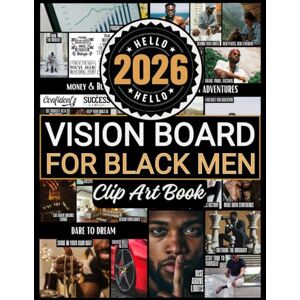 Eason, Jasmine 2026 Vision Board Clip Art Book For Black Men: Create Motivational & Powerful Vision Board From 500+ Supplies (Pictures, Quotes and Affirmations) Eason, Jasmine 2026 Vision Board Clip Art Book For Black Men: Create Motivational & Powerful Vision Board From 500+ Supplies (Pictures, Quotes and Affirmations)