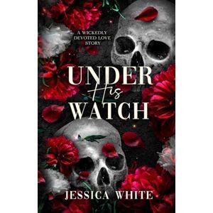 White, Jessica Under His Watch: A Wickedly Devoted Love Story White, Jessica Under His Watch: A Wickedly Devoted Love Story