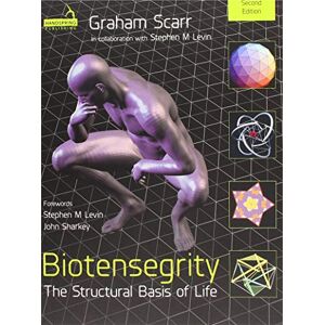 Scarr, Graham Melvin Biotensegrity: The Structural Basis of Life 2nd Edition Scarr, Graham Melvin Biotensegrity: The Structural Basis of Life 2nd Edition