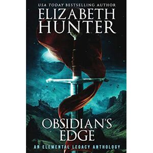 Hunter, Elizabeth Obsidian's Edge: An Elemental Legacy Anthology Hunter, Elizabeth Obsidian's Edge: An Elemental Legacy Anthology