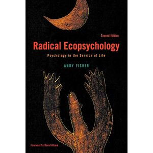 Fisher, Andy Radical Ecopsychology, Second Edition: Psychology in the Service of Life (SUNY series in Radical Social and Political Theory) Fisher, Andy Radical Ecopsychology, Second Edition: Psychology in the Service of Life (SUNY series in Radical Social and Political Theory)