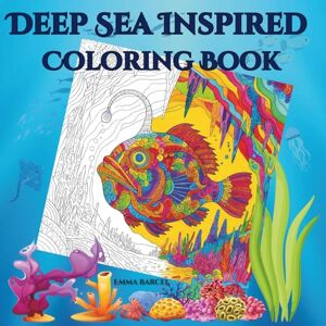 Barsel, Emma Deep-Sea Inspired Coloring Book for Adults: 50 Intricate Designs for Relaxation and Stress Relief (Intricate Coloring Book for Adults Series) Barsel, Emma Deep-Sea Inspired Coloring Book for Adults: 50 Intricate Designs for Relaxation and Stress Relief (Intricate Coloring Book for Adults Series)