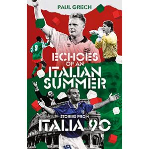 Paul Grech Echoes of an Italian Summer: Stories from Italia 90 Paul Grech Echoes of an Italian Summer: Stories from Italia 90