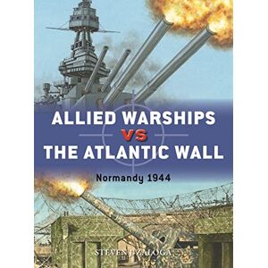 Steven J. Zaloga Allied Warships vs the Atlantic Wall: Normandy 1944: 128 (Duel) Steven J. Zaloga Allied Warships vs the Atlantic Wall: Normandy 1944: 128 (Duel)